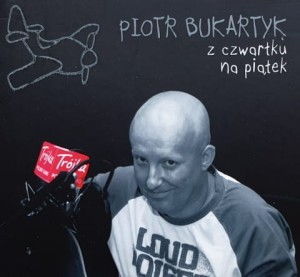 Piotr Bukartyk - Z czwartku na piątek - CD wyd. 2010