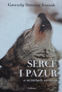 Gawędy Simony Kossak o uczuciach zwierząt - Serce i pazur