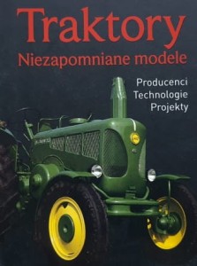 Traktory - niezapomniane modele - producenci, technologie, modele
