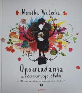 Walecka - Opowiadania drewnianego stołu - książka kucharska, 125 przepisów