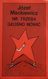 Mackiewicz - Nie trzeba głośno mówić - wyd. Londyn 1985