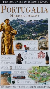 Przewodniki Wiedzy i Życia - Portugalia, Madera i Azory