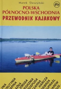 Śleszyński - Polska północno-wschodnia - Przewodnik kajakakowy