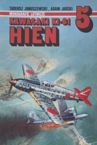 Monografie Lotnicze 005 - Januszewski, Jarski - Kawasaki Ki-61 Hien