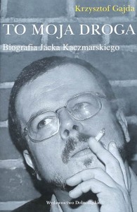 Gajda - To moja droga - biografia Jacka Kaczmarskiego
