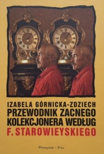 Górnicka-Zdziech - Przewodnik zacnego kolekcjonera według F. Starowieyskiego
