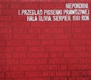 Niepokorni: 1. Przegląd Piosenki Prawdziwej - Hala Olivia, Sierpień, 1981 rok - 3CD