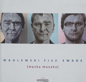 Waglewski Fisz Emade - Męska muzyka