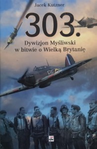 Kutzner - 303. Dywizjon myśliwski w bitwie o Wielką Brytanię