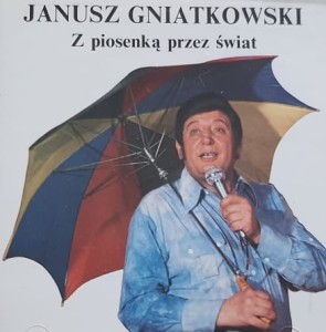 Janusz Gniatkowski - Z piosenką przez świat - CD wyd. 1991