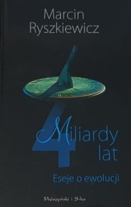 Ryszkiewicz - 4 Miliardy lat - Eseje o ewolucji