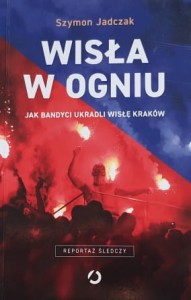 Szymon Jadczak - Wisła w ogniu