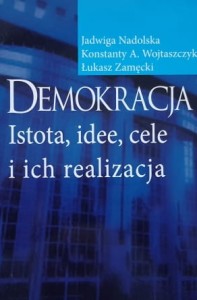 Nadolska - Demokracja - istota, idee, cele i ich realizacja
