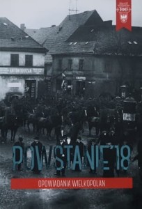Powstanie '18 - Opowiadania Wielkopolan
