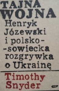Snyder - Tajna wojna - Henryk Józewski i polsko-sowiecka rozgrywka o Ukrainę