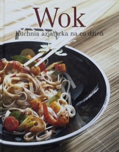Wok - kuchnia azjatycka na co dzień