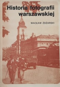Żdżarski - Historia fotografii warszawskiej