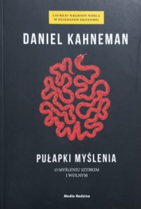 Kahneman - Pułapki myślenia - o myśleniu szybkim i wolnym