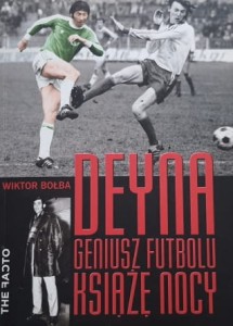 Bołba - Deyna. Geniusz futbolu, książę nocy