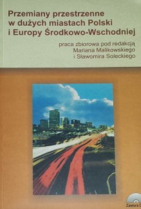 Przemiany przestrzenne w dużych miastach Polski i Europy Środkowo-Wschodniej + dvd