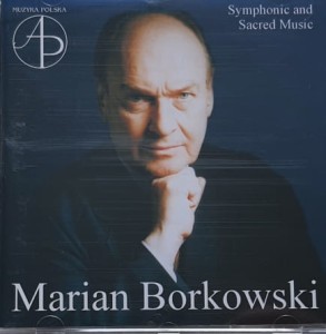 Marian Borkowski - Symphonic and Sacred Music - CD wyd. 1999