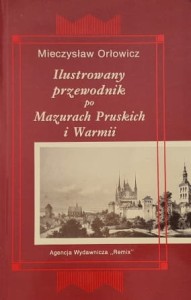 Orłowicz - Ilustrowany przewodnik po Mazurach Pruskich i Warmii