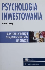 Pring - Psychologia inwestowania - Klasyczne strategi osiągania sukcesów na giełdzie