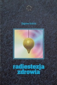 Królicki - Radiestezja zdrowia