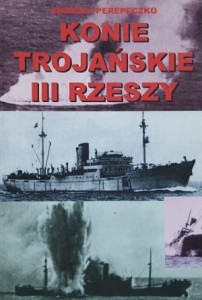 Perepeczko - Konie trojańskie III Rzeszy