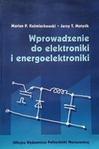 Kaźmierkowski - Wprowadzenie do elektroniki i energoelektroniki