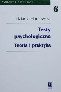 Hornowska - Testy psychologiczne - Teoria i praktyka