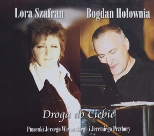 Lora Szafran, Bogdan Hołownia - Droga do Ciebie - CD wyd. 2007