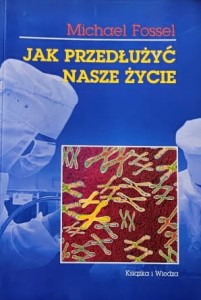 Fossel - Jak przedłużyć nasze życie