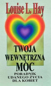 Hay - Twoja wewnętrzna moc- poradnik udanego życia dla kobiet