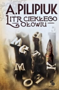 Pilipiuk - Litr ciekłego ołowiu