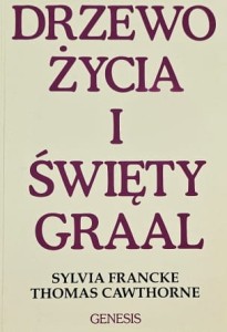 Francke, Cawthorne - Drzewo Życia i  Święty Graal