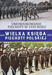 Wielka Księga Piechoty Polskiej tom 40 - Umundurowanie piechoty w 1939 roku
