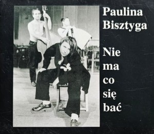 Paulina Bisztyga - Nie ma co się bać - CD wyd. 2000