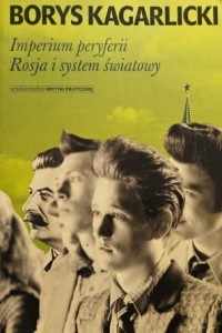 Kagarlicki - Imperium peryferii - Rosja i system światowy