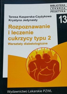 Kasperska-Czyżykowa - Rozpoznawanie i leczenie cukrzycy typu 2 - Warsztaty diabetologiczne