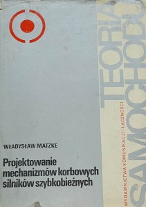 Matzke - Projektowanie mechanizmów korbowych silników szybkobieżnych  