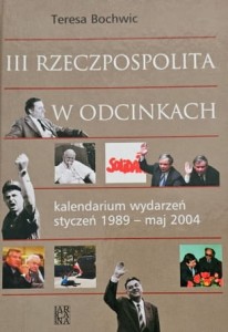 Bochwic - III Rzeczpospolita w odcinkach - kalendarium wydarzeń styczeń 1989 - maj 2004