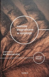 Metoda biograficzna w socjologii - antologia tekstów