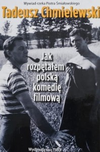 Tadeusz Chmielewski w rozmowie z Piotrem Śmiałowskim - Jak rozpętałem polską komedię filmową