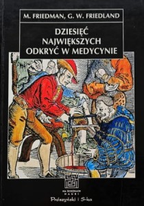Friedman, Friedland - Dziesięć największych odkryć w medycynie