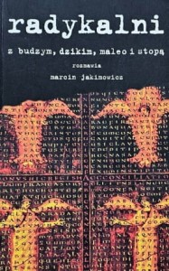 Radykalni z Budzym, Dzikim, Maleo i Stopą rozmawia Marcin Jakimowicz