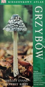 Evans, Kibby - Kieszonkowy atlas grzybów