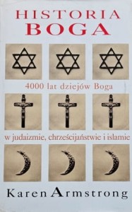 Karen Armstrong - Historia Boga - 4000 lat dziejów Boga w judaizmie, chrześcijaństwie i islamie
