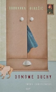 Ugresic - Domowe duchy - ilustracje Iwona Chmielewska