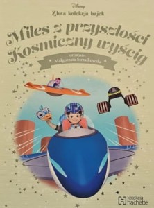 Disney - Złota kolekcja bajek - 104 - Miles z przyszłości. Kosmiczny wyścig